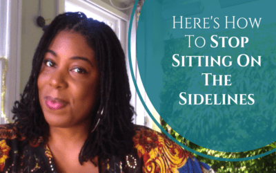 Here’s How to Stop Sitting on the Sidelines