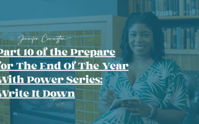 Part 10 of the Prepare for The End Of The Year With Power 11-Part Series: Write It Down