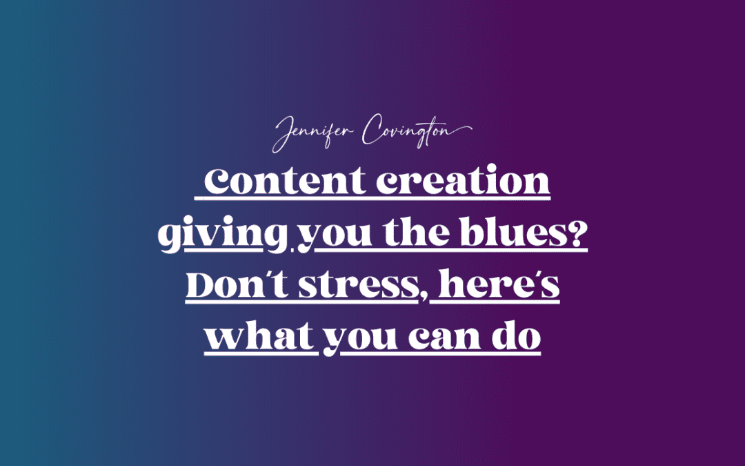 Content creation giving you the blues? Don’t stress, here’s what you can do