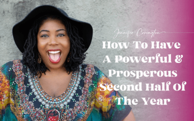 How To Have A Powerful & Prosperous Second Half Of The Year